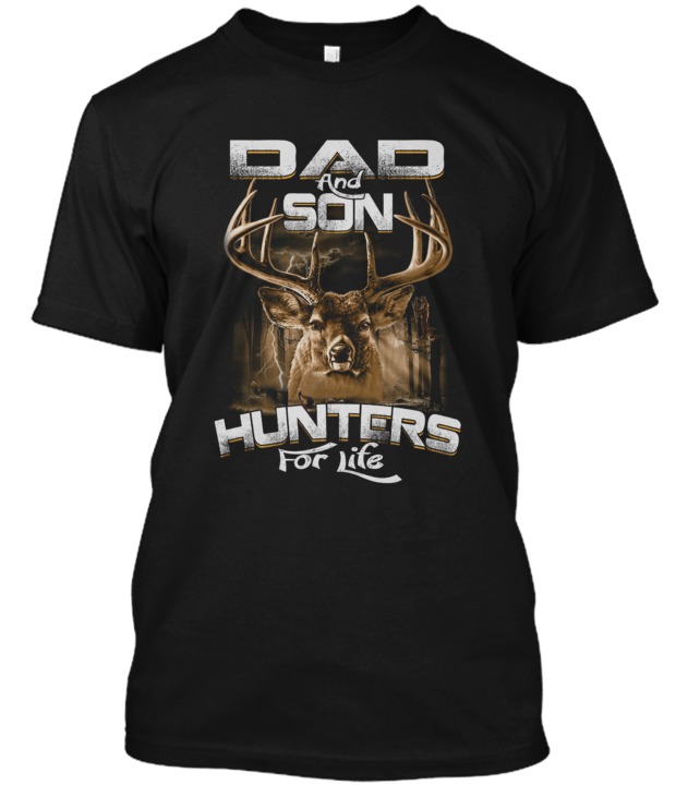 Dad and Son hunters for life - T-Shirt Zone